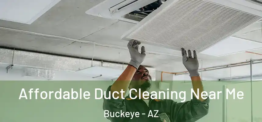  Affordable Duct Cleaning Near Me Buckeye - AZ
