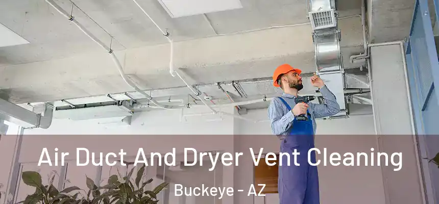  Air Duct And Dryer Vent Cleaning Buckeye - AZ