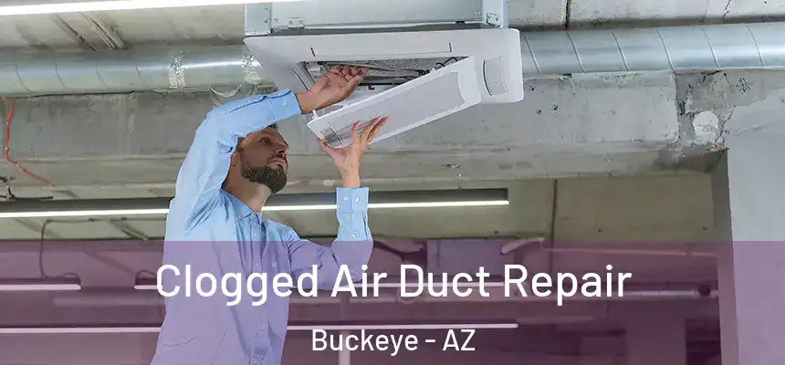  Clogged Air Duct Repair Buckeye - AZ