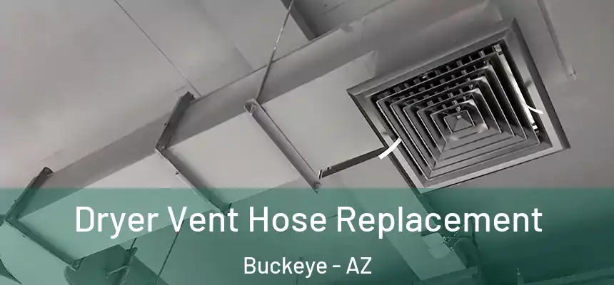  Dryer Vent Hose Replacement Buckeye - AZ