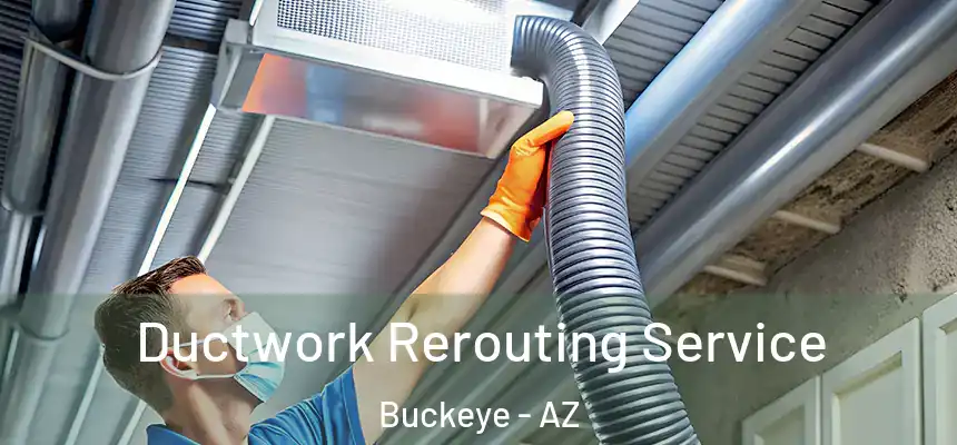  Ductwork Rerouting Service Buckeye - AZ