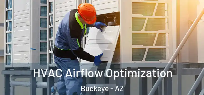 HVAC Airflow Optimization Buckeye - AZ