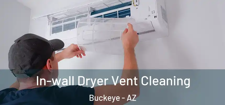  In-wall Dryer Vent Cleaning Buckeye - AZ