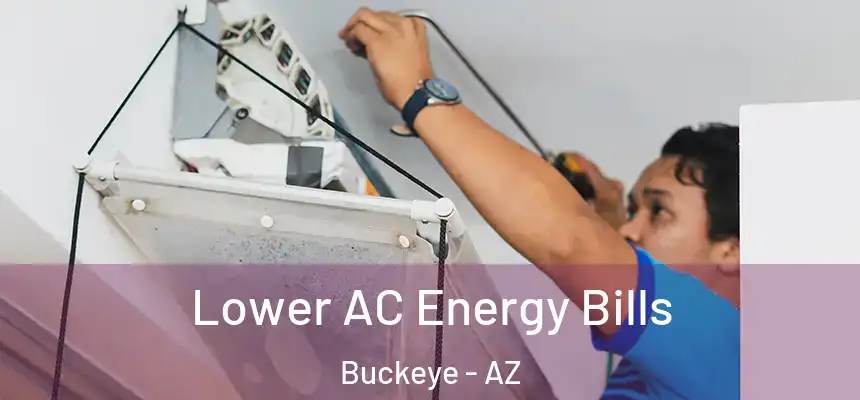  Lower AC Energy Bills Buckeye - AZ