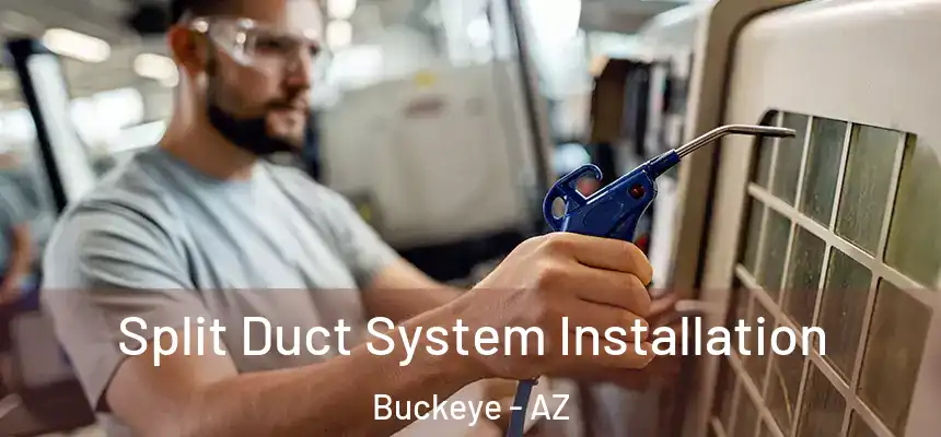  Split Duct System Installation Buckeye - AZ